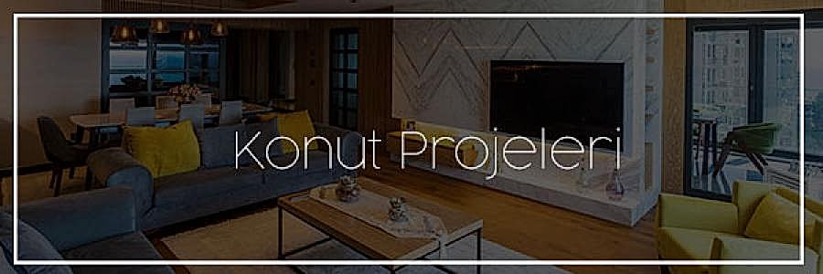 Konut Projeleri - Dekorium Mobilya & İç Mimarlık